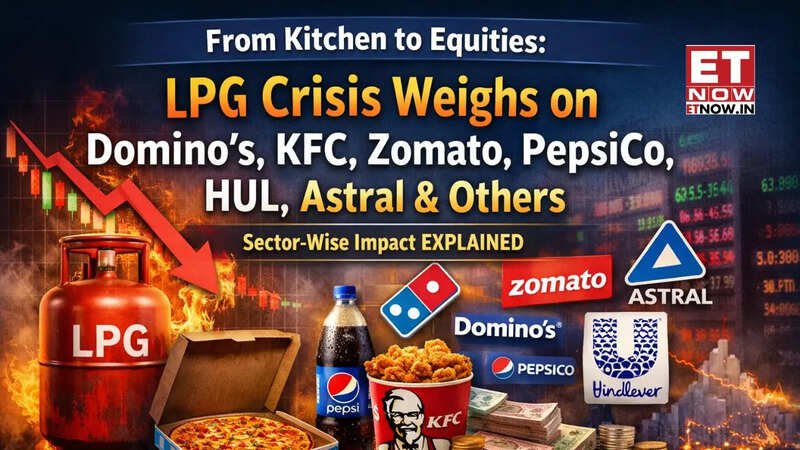 From kitchen to equities: LPG crisis weighs on Domino’s, KFC, Zomato, PepsiCo, HUL, Astral and others - Sector-wise impact EXPLAINED - Markets