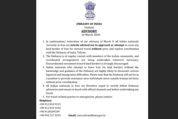 Indian Embassy in Tehran warns nationals not to attempt land border crossings without embassy coordination |
