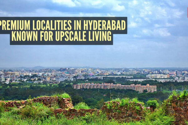 Top 8 premium localities in Hyderabad known for upscale living