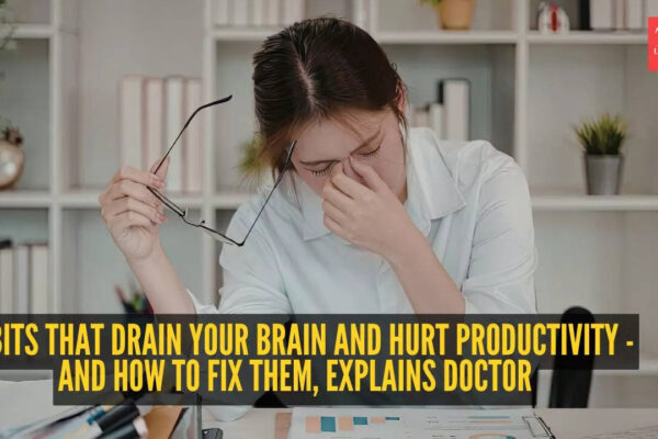 7 poor habits that drain your brain and hurt productivity