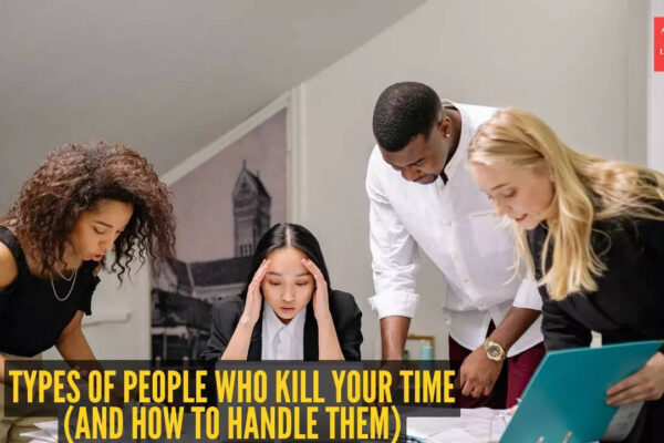 5 types of people who kill your time (And how to handle them)