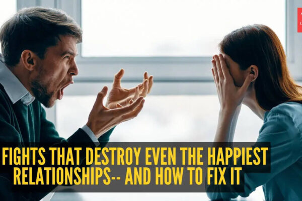 The 3 fights that destroy even the happiest relationships-- And how to fix it