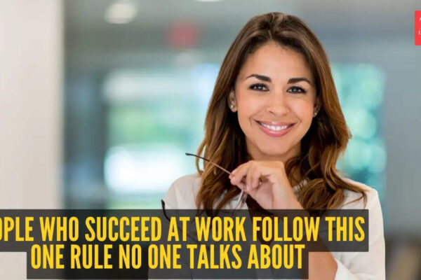 People who succeed at work follow this one rule no one talks about