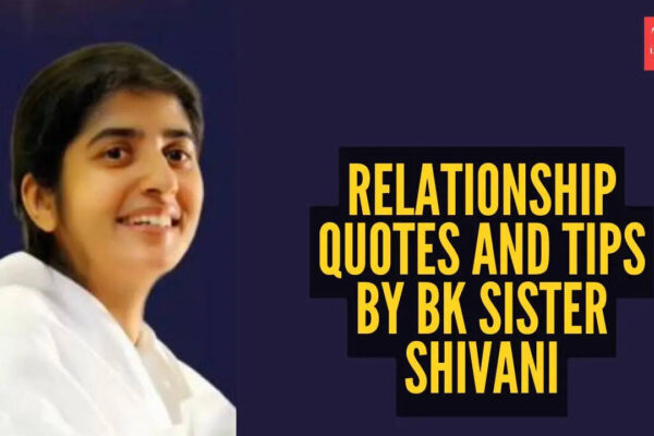 10 relationship quotes and tips by BK sister Shivani