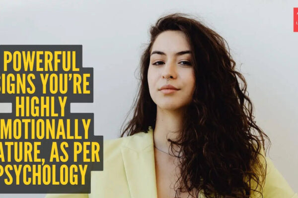 10 powerful signs you’re highly emotionally mature, according to psychology
