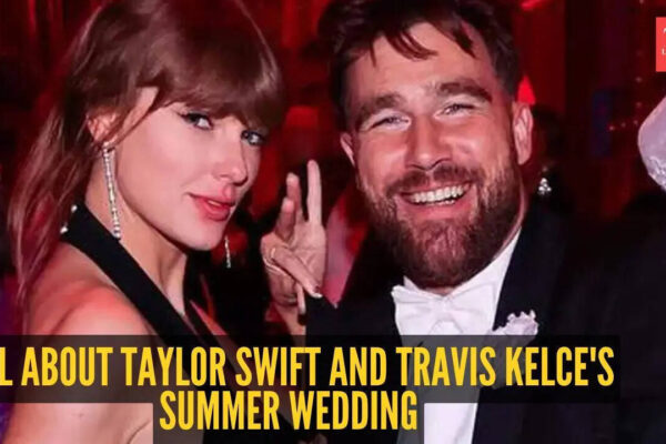 All about Taylor Swift and Travis Kelce's summer wedding: From chill bachelor party to star-studded guest list