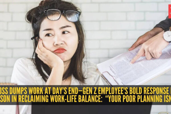 Boss dumps work at day’s end—Gen Z employee's bold response is a lesson in reclaiming work-life balance: “Your poor planning isn’t...” |
