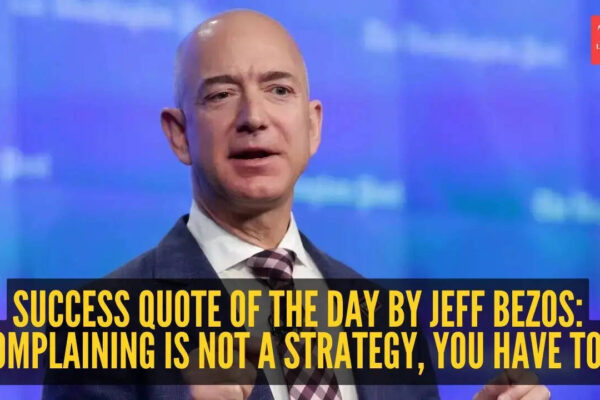 Jeff Bezos Quote: Success quote of the day by Jeff Bezos: “Complaining is not a strategy, you have to..."