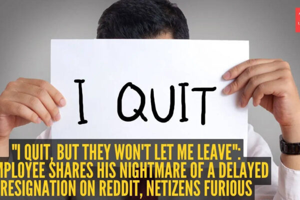 "I quit, but they won't let me leave": Employee shares his nightmare of a delayed resignation on Reddit, netizens furious