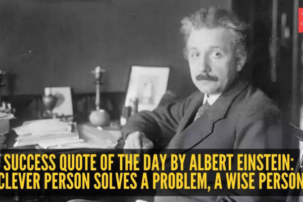 Success quote of the day by Albert Einstein: "A clever person solves a problem, a wise person..." |