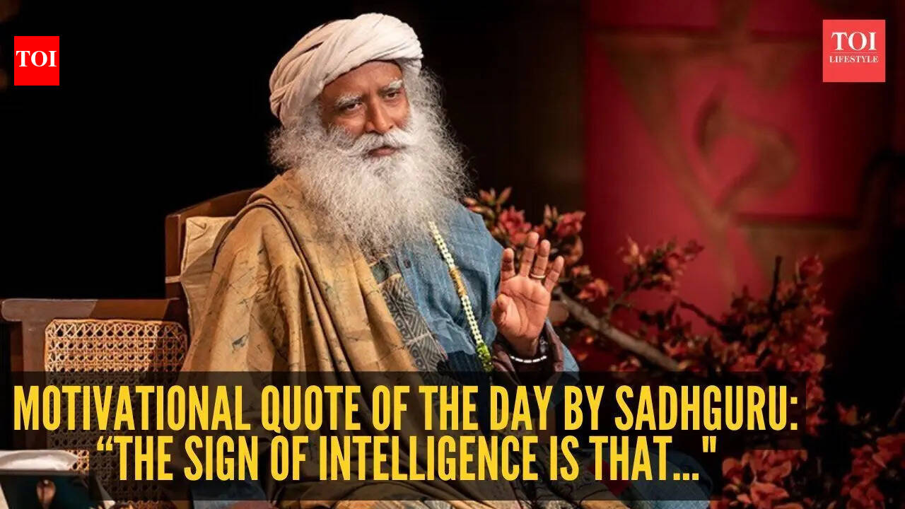 Motivational quote of the day by Sadhguru: “The sign of intelligence is that..."