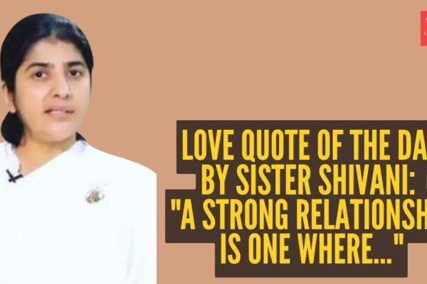 Sister Shivani: Love quote of the day by Sister Shivani: "A strong relationship is one where..."