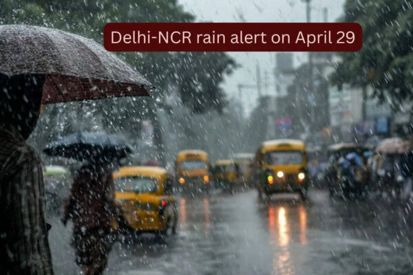 Delhi-NCR rain alert on April 29: Thunderstorms, showers bring much-needed relief from heatwaves; what travellers need to know