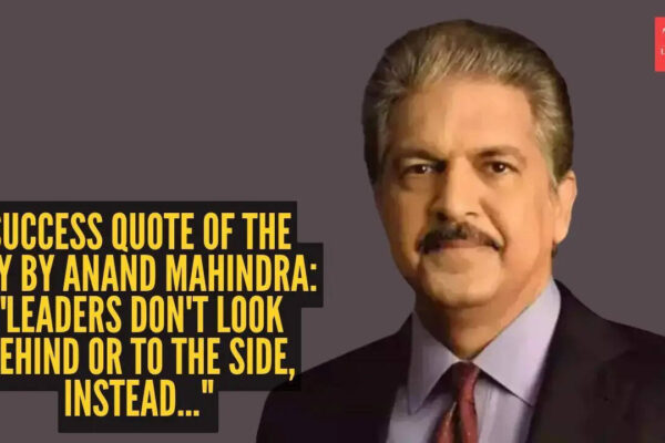 Success quote of the day by Anand Mahindra: "Leaders don't look behind or to the side, instead..."