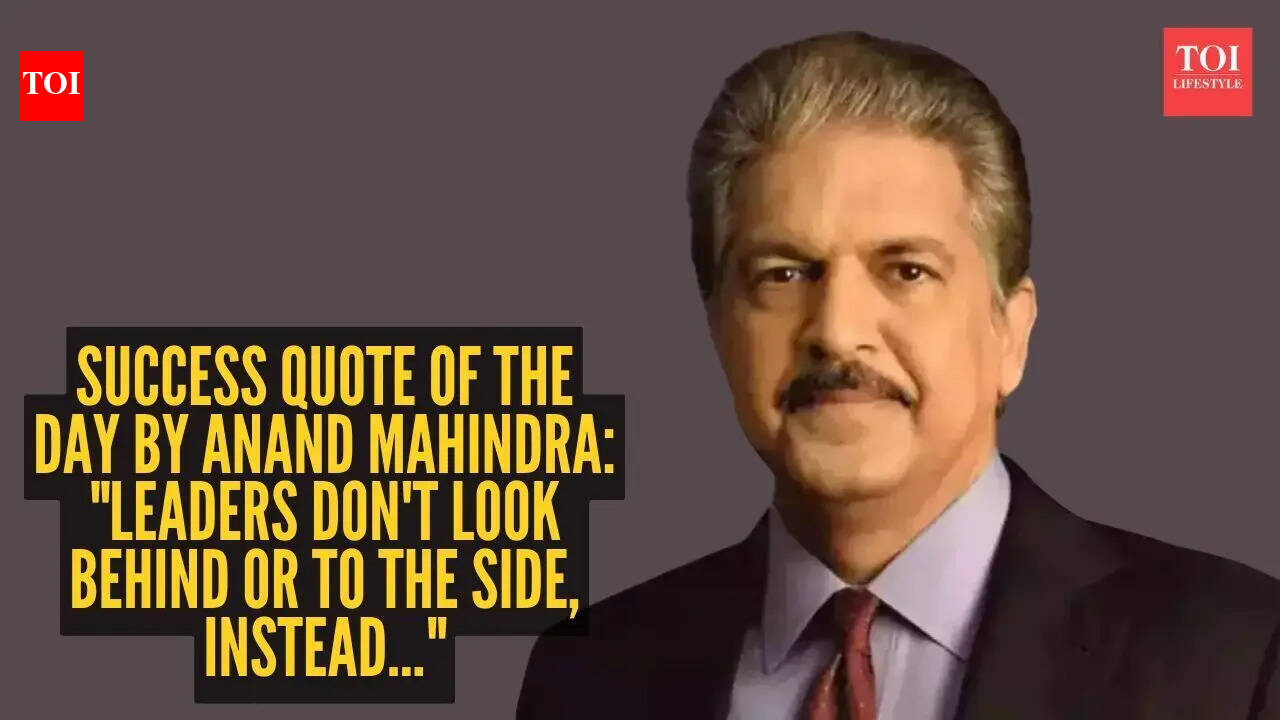 Success quote of the day by Anand Mahindra: "Leaders don't look behind or to the side, instead..."