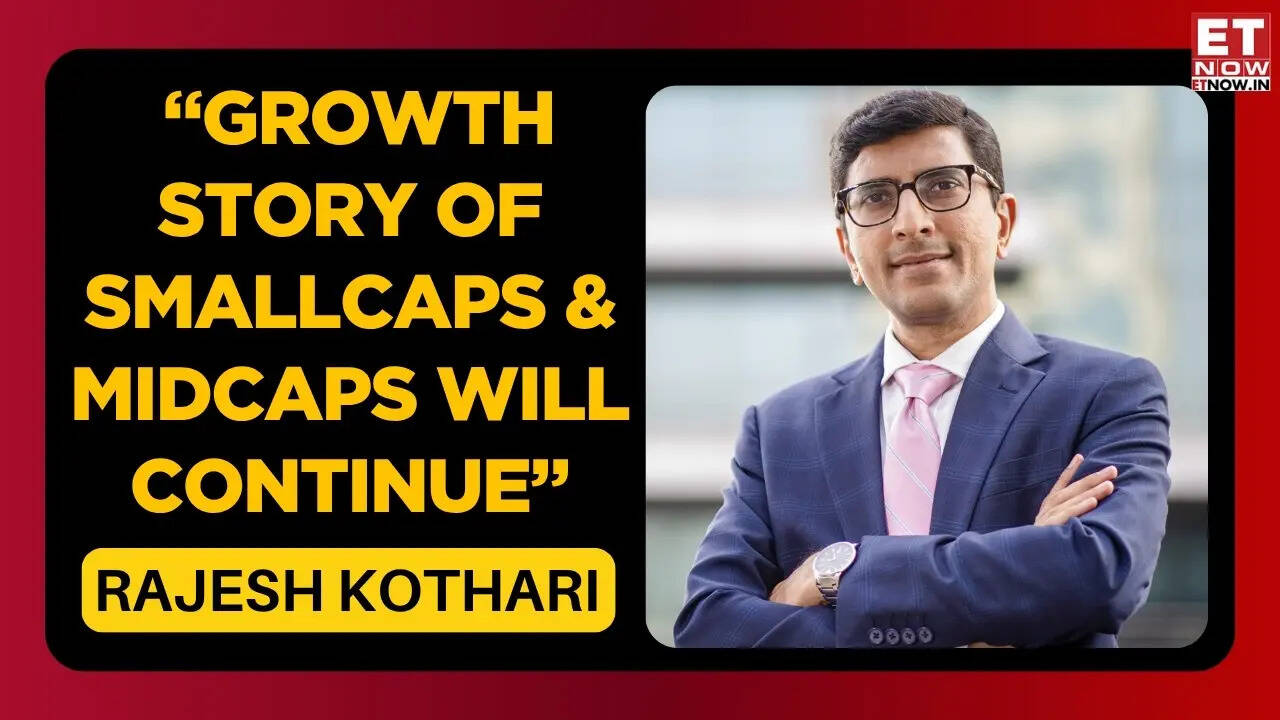 ET NOW Exclusive | Mid & Small caps on strong footing; earnings momentum likely to sustain: Rajesh Kothari - Markets
