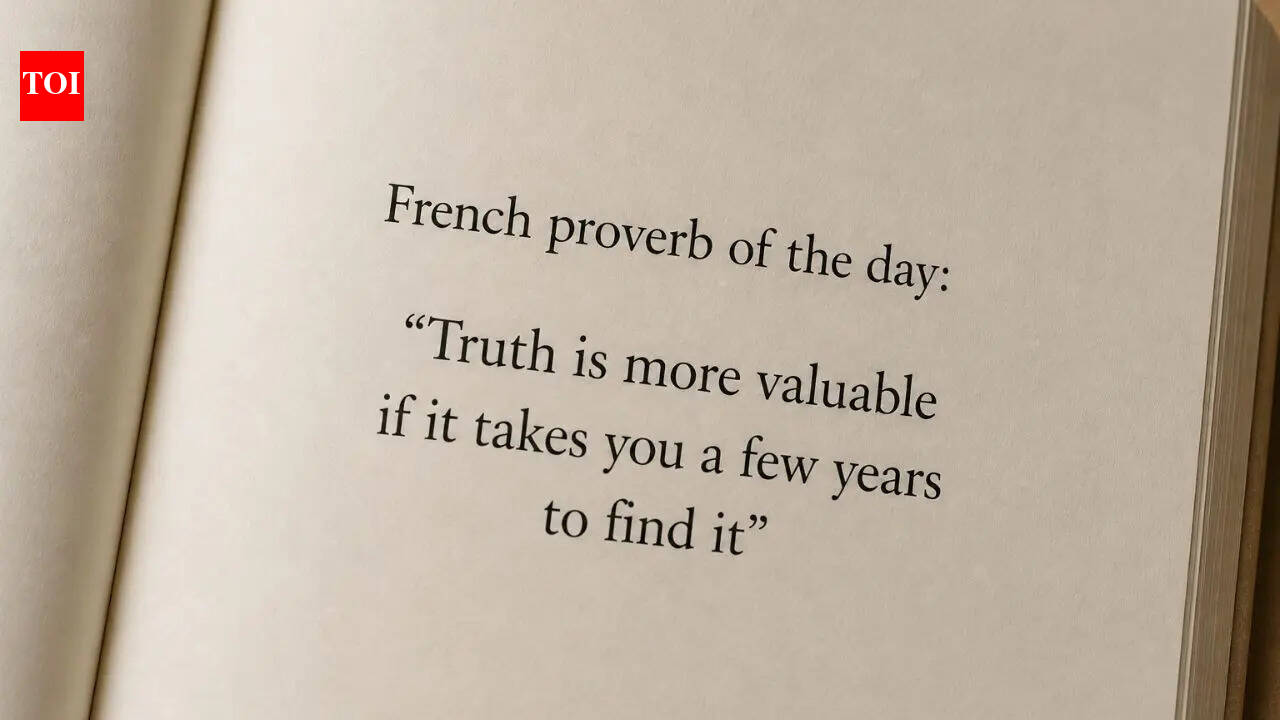 French proverb of the day: “Truth is more valuable if it takes you a few years to find it” — why time, patience, and experience shape real understanding |