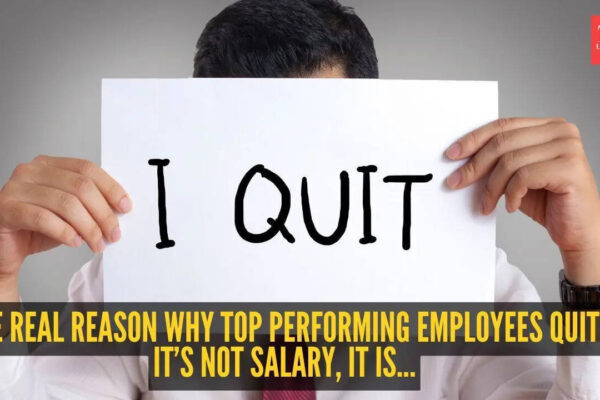 The real reason why top performing employees quit: It’s not salary, it is...