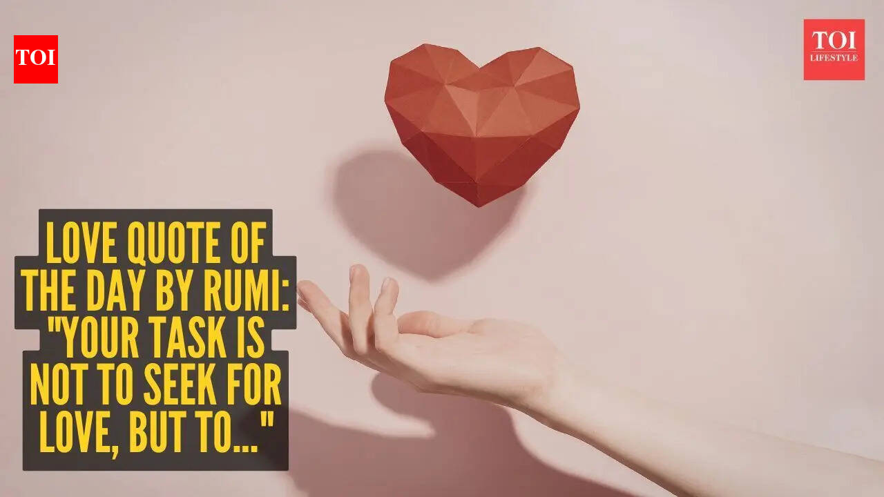 Rumi Quote: Love quote of the day by Rumi: "Your task is not to seek for love, but to..."
