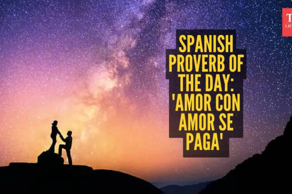 Relationship Advice: Spanish Proverb of the day: 'Amor con amor se paga' or love is repaid with love