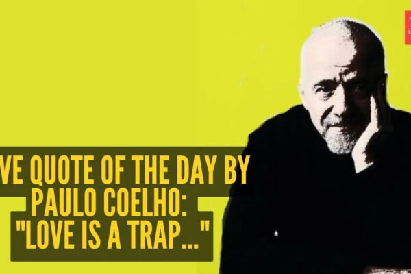 Paulo Coelho Quote: Love quote of the day by Paulo Coelho: "Love is a trap..."