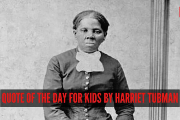 Harriet Tubman Quotes: Quote of the day for kids by Harriet Tubman: “Every great dream begins with a dreamer. Always remember, you have within...”