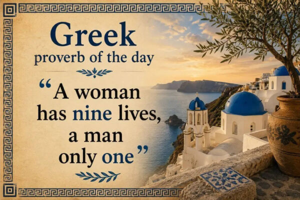 Greek proverb of the day: “A woman has nine lives, a man only one” — why resilience often looks different for women and men |