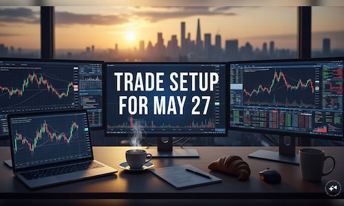 Trade Setup for May 27: Nifty holds on to key levels as market moves from one expiry to another