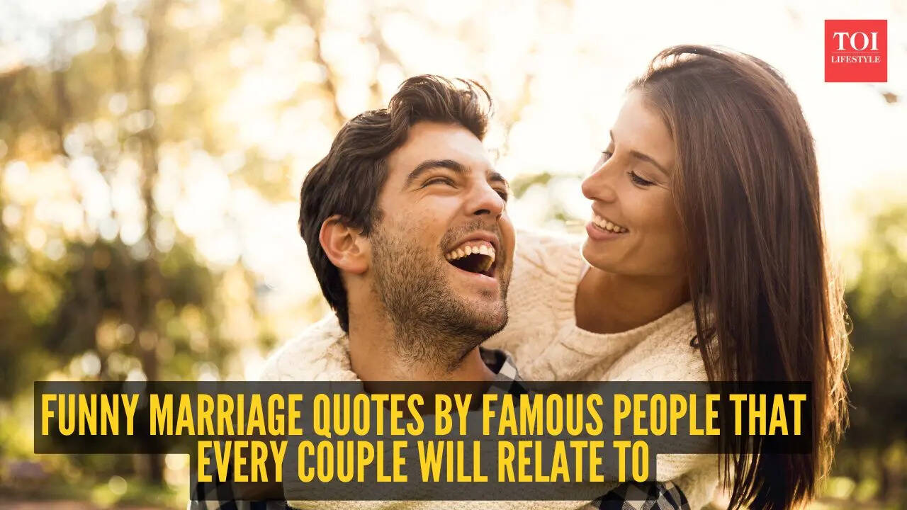 10 funny marriage quotes by famous people that every couple will relate to
