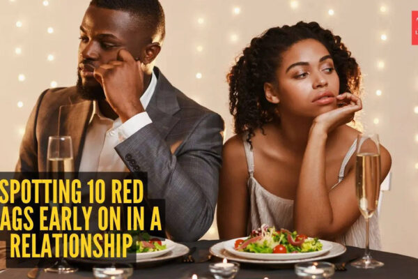Spotting 10 red flags early on in a relationship