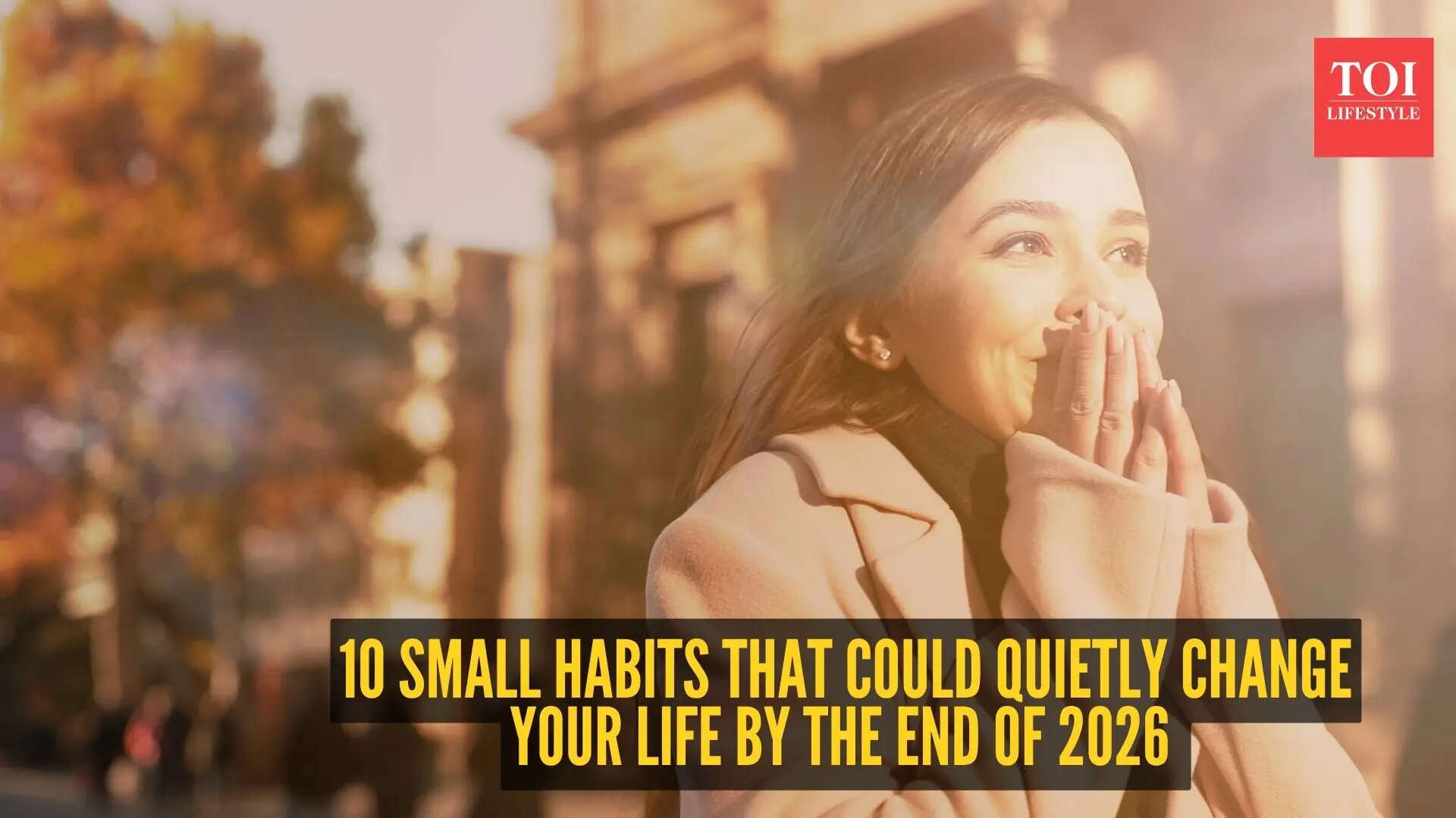 10 small habits that could quietly change your life by the end of 2026