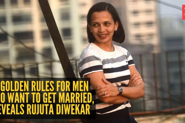 3 golden rules for men who want to get married, reveals Rujuta Diwekar