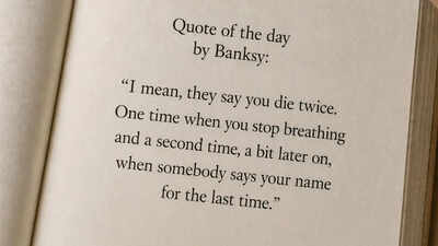 “I mean, they say you die twice. One time when you stop breathing and a second time, a bit later on, when somebody says your name for the last time.”
