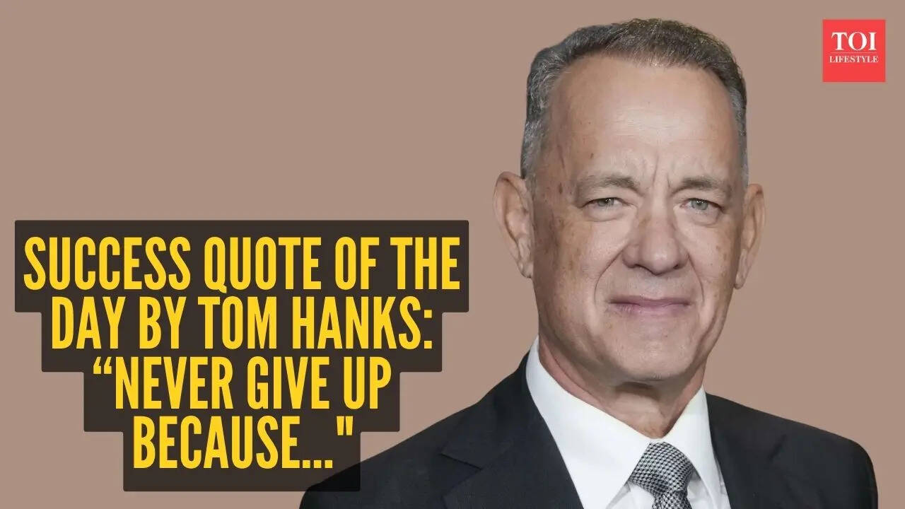 Success quote of the day by Tom Hanks: “Never give up because..."