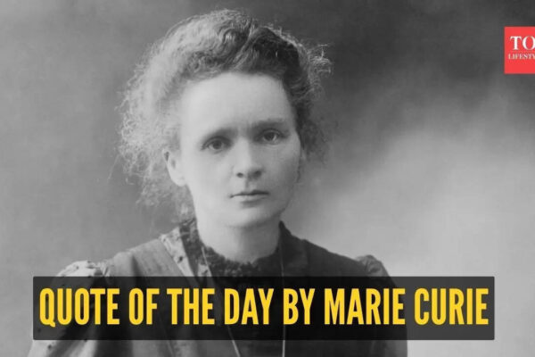 Marie Curie Quotes: Quote of the day by Marie Curie: “Nothing in life is to be feared, it is only to be understood. Now is the time to…”