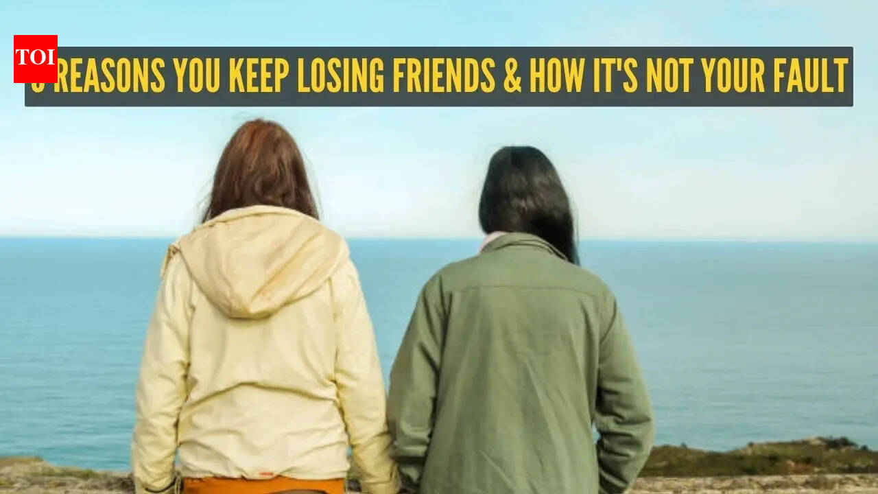 5 reasons you keep losing friends and how it's not your fault |