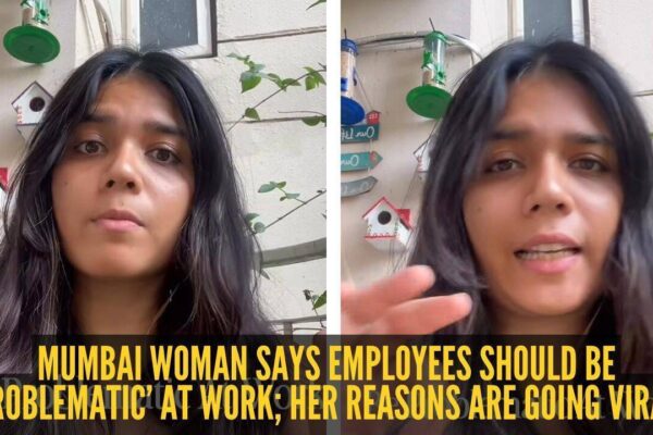 Mumbai woman says employees should be ‘problematic’ at work; her reasons are going viral |