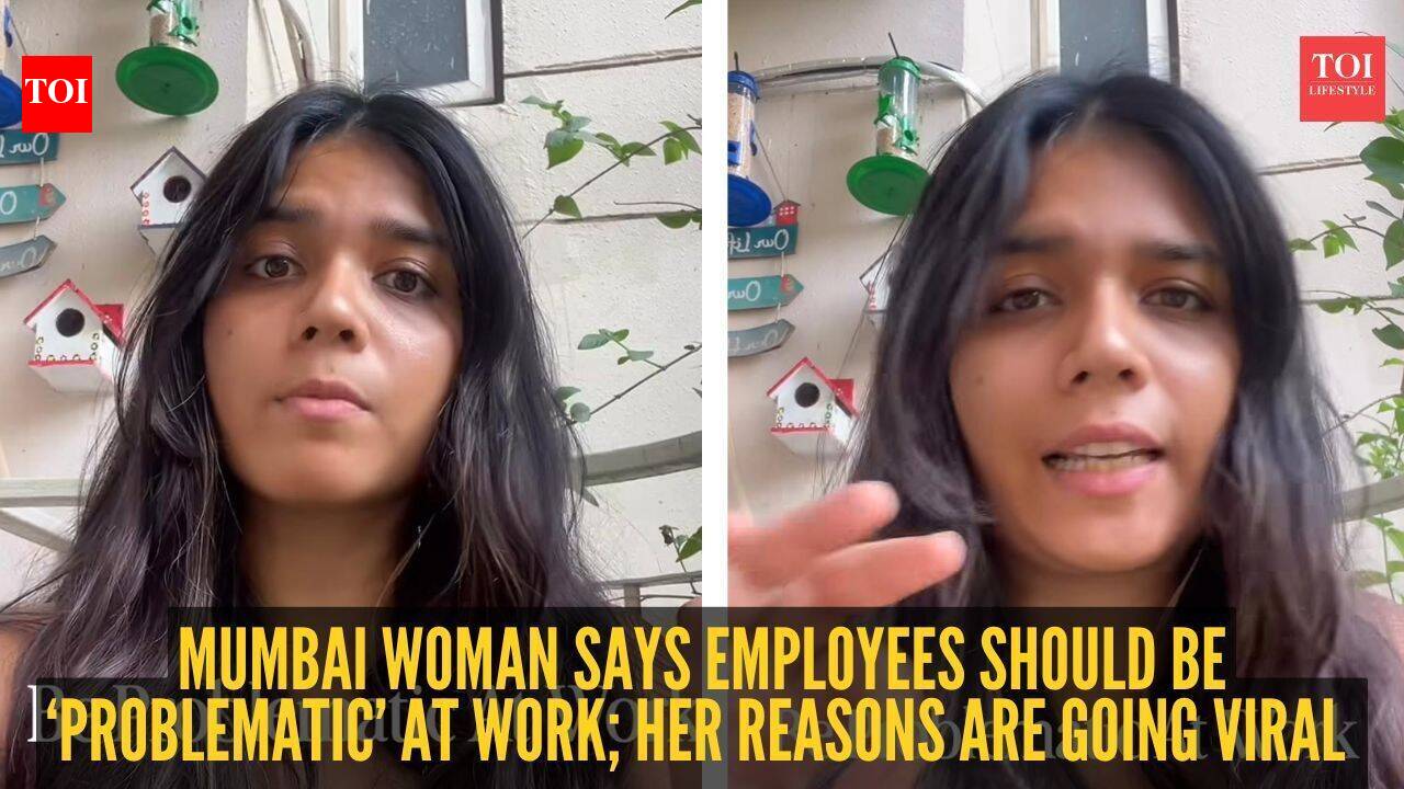 Mumbai woman says employees should be ‘problematic’ at work; her reasons are going viral |