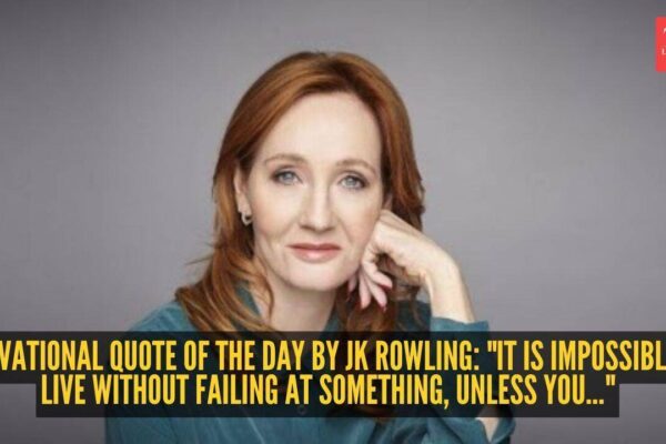 Jk Rowling Quote: Motivational quote of the day by JK Rowling: "It is impossible to live without failing at something, unless you..."