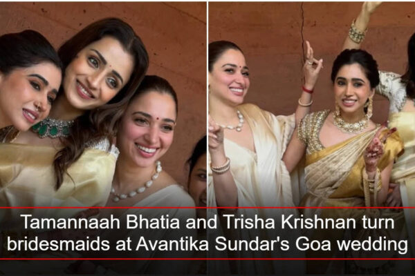 'Fairytales are real, I saw one today': Tamannaah Bhatia and Trisha Krishnan turn bridesmaids at Avantika Sundar's Goa wedding | Tamil Movie News