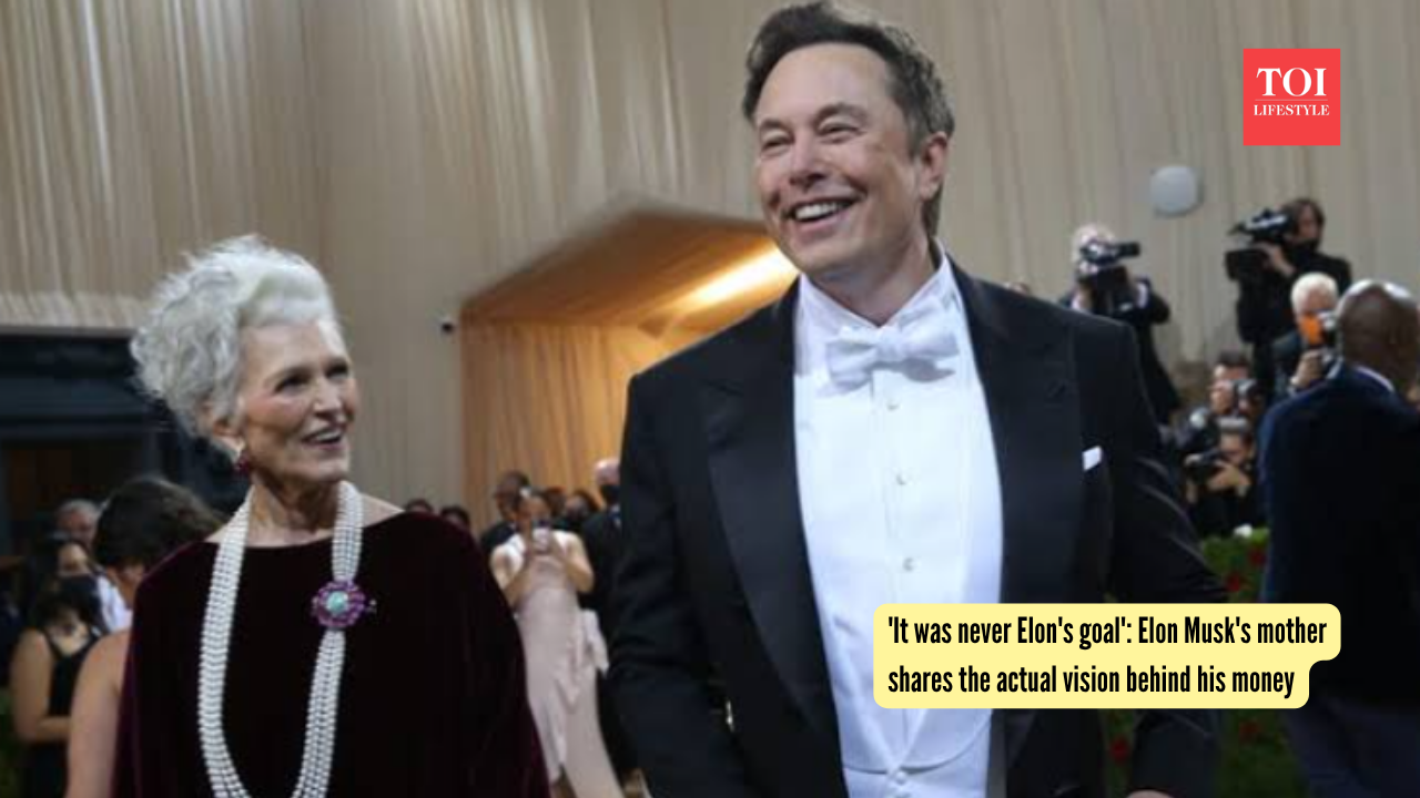 Elon Musk: 'It was never Elon's goal': Elon Musk's mother shares the actual vision behind his money