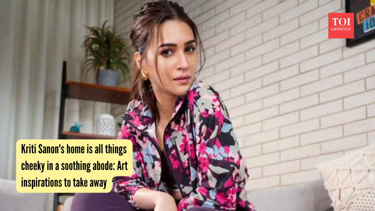Kriti Sanon's home is all things cheeky in a soothing abode: Art inspirations to take away |
