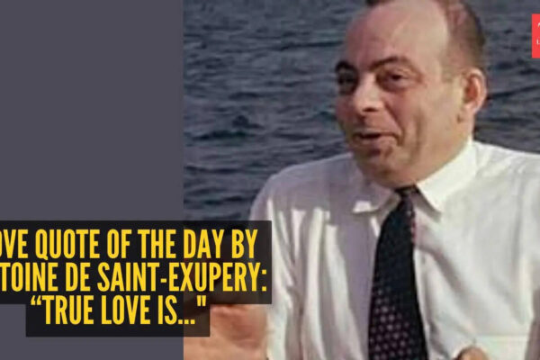 Love quote of the day by Antoine De Saint-Exupery: “True love is..."