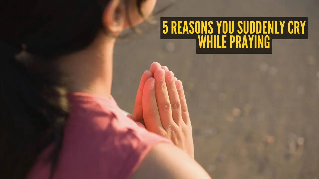 5 reasons you suddenly cry while praying