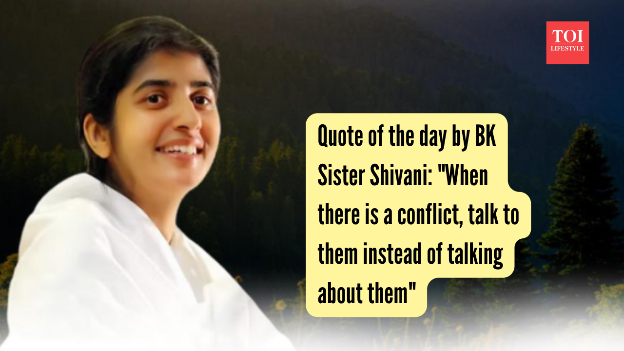 Quote of the day by BK Sister Shivani: "When there is a conflict, talk to them instead of talking about them"