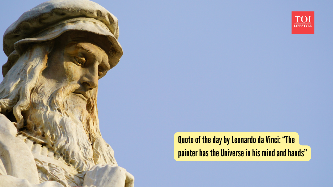 Quote of the day by Leonardo da Vinci: “The painter has the Universe in his mind and hands”