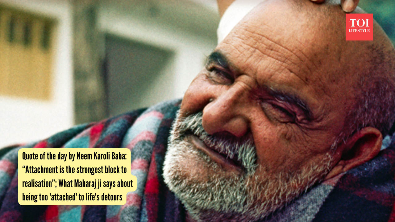 Neem Karoli Baba: Quote of the day by Neem Karoli Baba: “Attachment is the strongest block to realisation”; What Maharaj ji says about being too 'attached' to life's detours