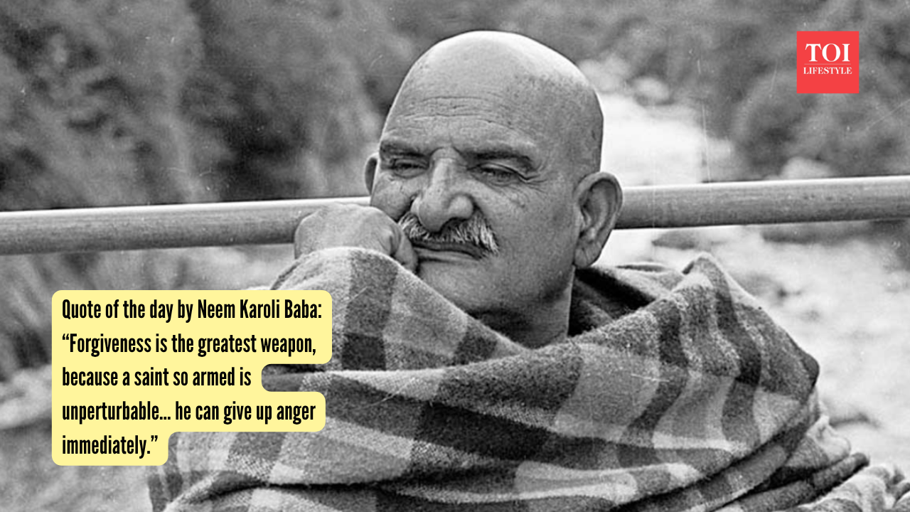Quote of the day by Neem Karoli Baba: “Forgiveness is the greatest weapon, because a saint so armed is unperturbable… he can give up anger immediately.”