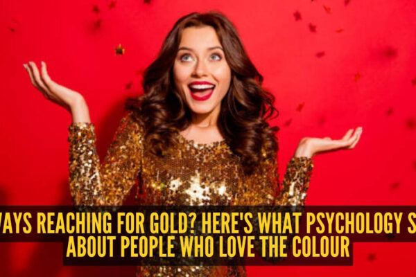 What psychology says about people who simply can't get enough of the colour gold |