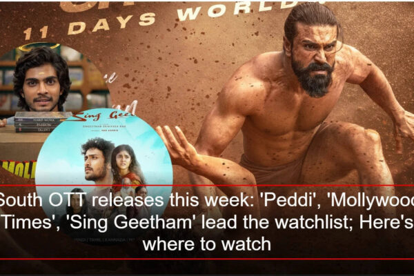 South OTT releases this week: 'Peddi', 'Mollywood Times', 'Sing Geetham' lead the watchlist; Here's where to watch | Malayalam Movie News